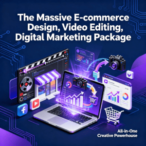 The Massive E-commerce Design,Video Editing,Digital Marketing Package